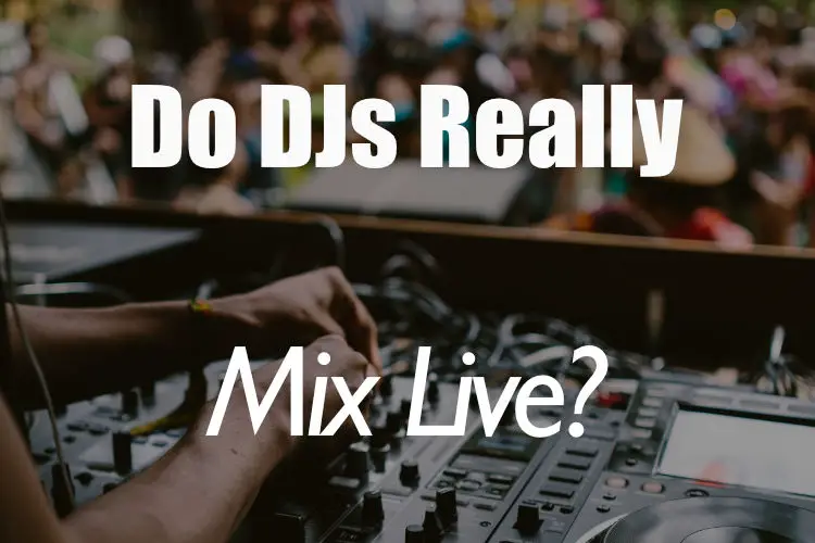 Do DJs really mix live