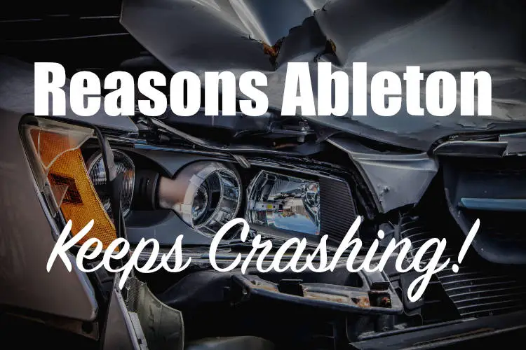 Reasons Ableton keeps crashing