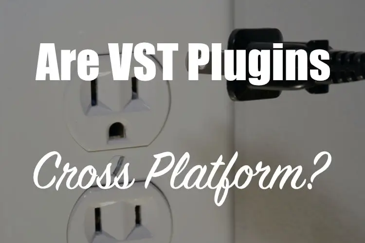 Are VST Plugins cross platform